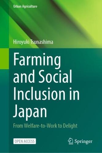 Farming and Social Inclusion in Japan: From Welfare-to-work to Delight