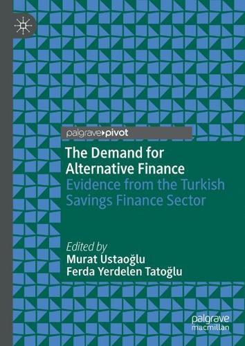 The Demand for Alternative Finance: Evidence from the Turkish Savings Finance Sector