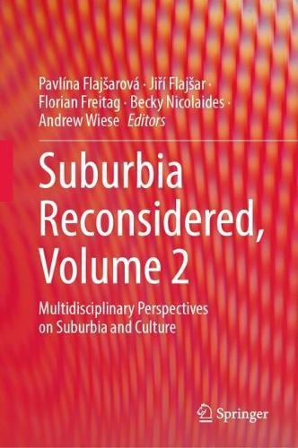 Suburbia Reconsidered, Volume 2: Multidisciplinary Perspectives on Suburbia and Culture
