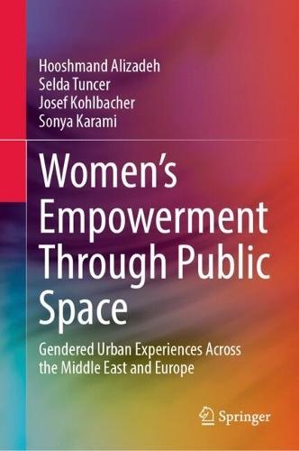 Women's Empowerment Through Public Space: Gendered Urban Experiences Across the Middle East and Europe