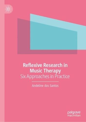 Reflexive Research in Music Therapy: Six Approaches in Practice