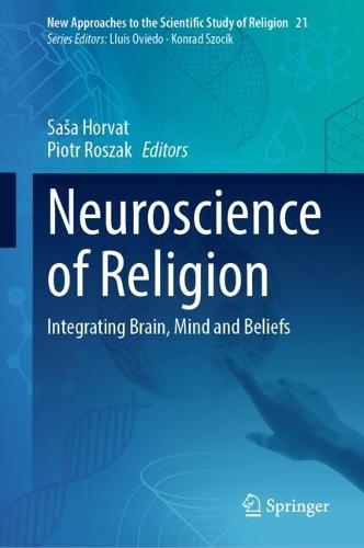 Neuroscience of Religion: Integrating Brain, Mind and Beliefs