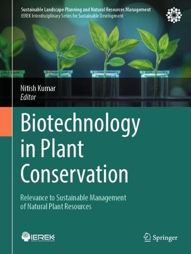 Biotechnology in Plant Conservation: Relevance to Sustainable Management of Natural Plant Resources
