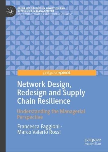 Network Design, Redesign and Supply Chain Resilience: Understanding the Managerial Perspective
