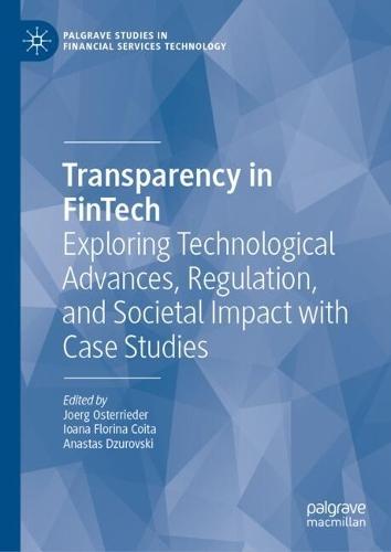 Transparency in FinTech: Exploring Technological Advances, Regulation, and Societal Impact with Case Studies