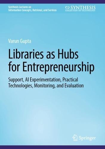 Libraries as Hubs for Entrepreneurship: Support, AI Experimentation, Practical Technologies, Monitoring, and Evaluation