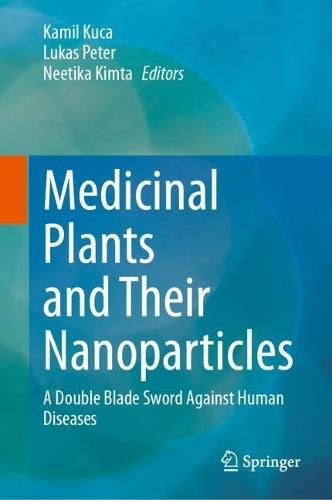 Medicinal Plants and Their Nanoparticles: A Double Blade Sword Against Human Diseases