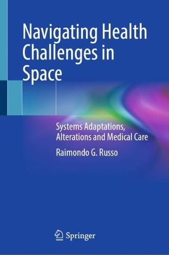 Navigating Health Challenges in Space: Systems Adaptations, Alterations and Medical Care