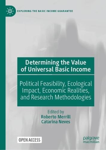 Determining the Value of Universal Basic Income: Political Feasibility, Ecological Impact, Economic Realities, and Research Methodologies