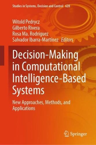 Decision-Making in Computational Intelligence-Based Systems: New Approaches, Methods, and Applications