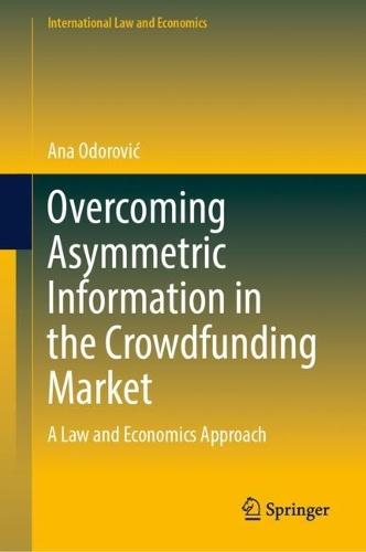 Overcoming Asymmetric Information in the Crowdfunding Market: A Law and Economics Approach