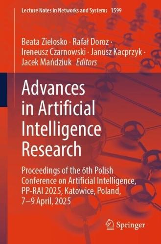 Advances in Artificial Intelligence Research: Proceedings of the 6th Polish Conference on Artificial Intelligence, PP-RAI 2025, Katowice, Poland, 7-9 April, 2025