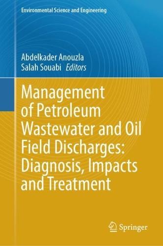 Management of Petroleum Wastewater and Oil Field Discharges: Diagnosis, Impacts and Treatment