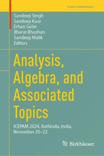 Analysis, Algebra, and Associated Topics: ICEPAM 2024, Bathinda, India, November 20-22