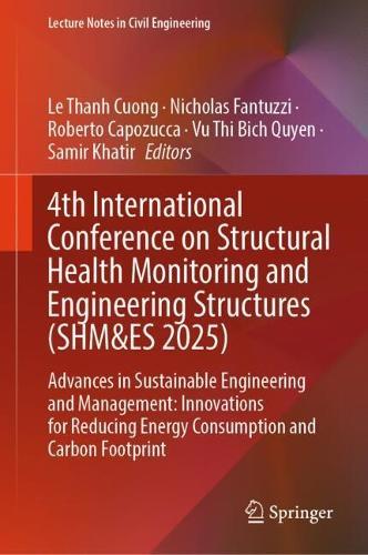 4th International Conference on Structural Health Monitoring and Engineering Structures (SHM&ES 2025): Advances in Sustainable Engineering and Management: Innovations for Reducing Energy Consumption and Carbon Footprint