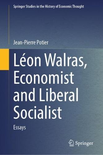 Léon Walras, Economist and Liberal Socialist: Essays