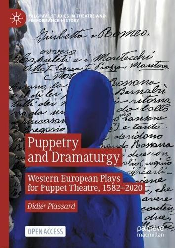 Puppetry and Dramaturgy: Western European Plays for Puppet Theatre, 1582–2020