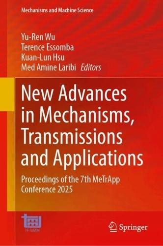New Advances in Mechanisms, Transmissions and Applications: Proceedings of the 7th MeTrApp Conference 2025