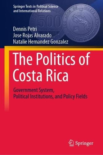 The Politics of Costa Rica: Government System, Political Institutions, and Policy Fields