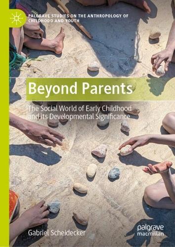 Beyond Parents: The Social World of Early Childhood and its Developmental Significance