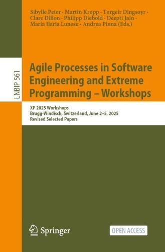 Agile Processes in Software Engineering and Extreme Programming – Workshops: XP 2025 Workshops, Brugg-Windisch, Switzerland, June 2–5, 2025, Revised Selected Papers