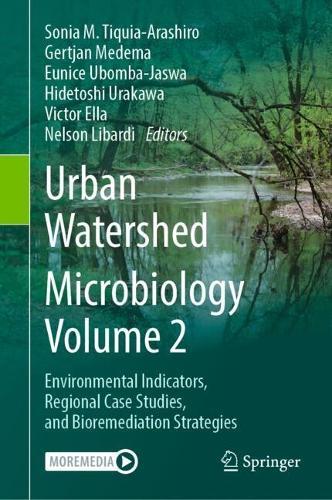 Urban Watershed Microbiology, Volume 2: Environmental Indicators, Regional Case Studies, and Bioremediation Strategies