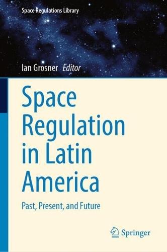 Space Regulation in Latin America: Past, Present, and Future