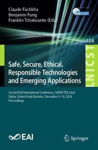 Safe, Secure, Ethical, Responsible Technologies and Emerging Applications: Second EAI International Conference, SAFER-TEA 2024, Dubai, United Arab Emirates, December 9–10, 2024, Proceedings