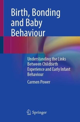Birth, Bonding and Baby Behaviour: Understanding the Links Between Childbirth Experience and Early Infant Behaviour