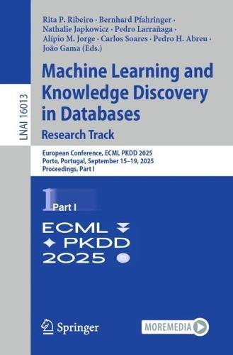 Machine Learning and Knowledge Discovery in Databases. Research Track: European Conference, ECML PKDD 2025, Porto, Portugal, September 15–19, 2025, Proceedings, Part I
