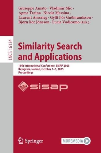 Similarity Search and Applications: 18th International Conference, SISAP 2025, Reykjavik, Iceland, October 1–3, 2025, Proceedings