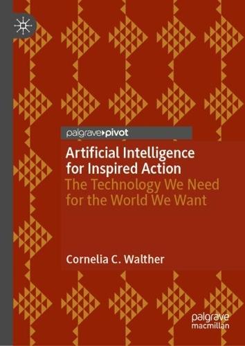 Artificial Intelligence for Inspired Action: The Technology We Need for the World We Want