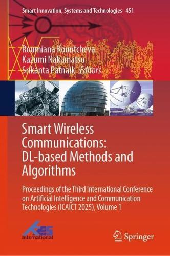 Smart Wireless Communications: DL-based Methods and Algorithms: Proceedings of the Third International Conference on Artificial Intelligence and Communication Technologies (ICAICT 2025), Volume 1