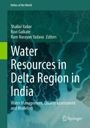 Water Resources in Delta Region in India: Water Management, Quality Assessment and Modeling