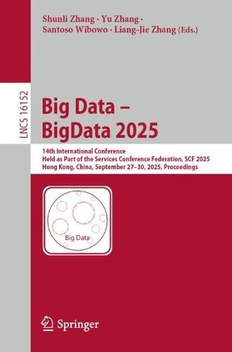 Big Data – BigData 2025: 14th International Conference, Held as Part of the Services Conference Federation, SCF 2025, Hong Kong, China, September 27–30, 2025, Proceedings