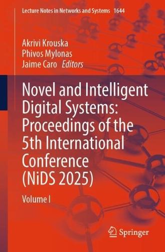 Novel and Intelligent Digital Systems: Proceedings of the 5th International Conference (NiDS 2025): Volume I