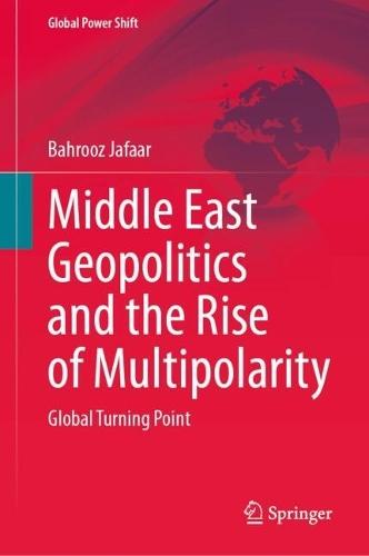 Middle East Geopolitics and the Rise of Multipolarity: Global Turning Point