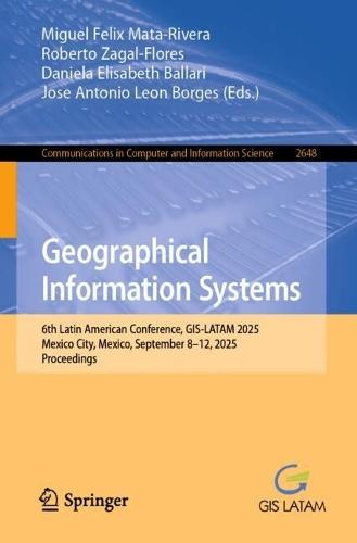 Geographical Information Systems: 6th Latin American Conference, GIS-LATAM 2025, Mexico City, Mexico, September 8–12, 2025, Proceedings