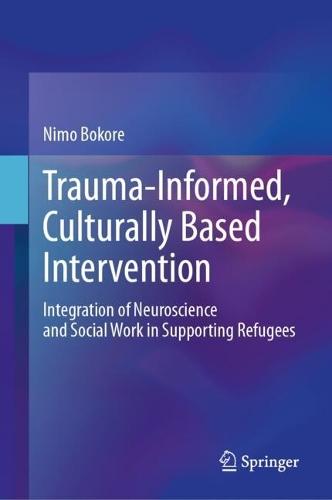 Trauma-Informed, Culturally Based Intervention: Integration of Neuroscience and Social Work in Supporting Refugees