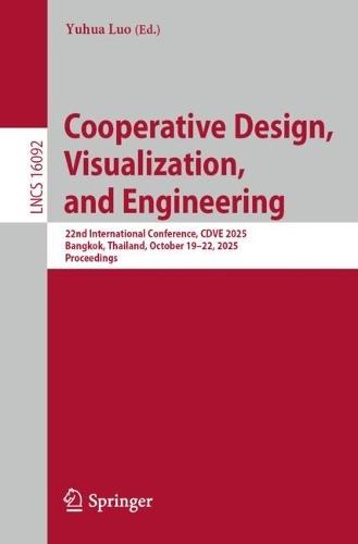 Cooperative Design, Visualization, and Engineering: 22nd International Conference, CDVE 2025, Bangkok, Thailand, October 19-22, 2025, Proceedings