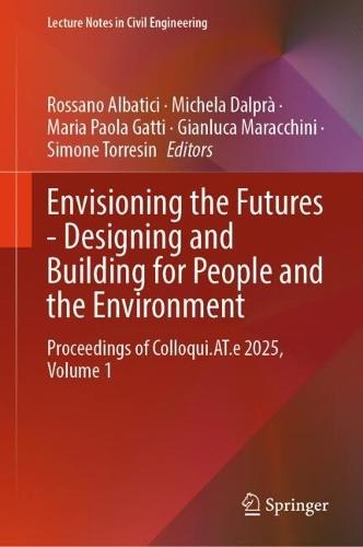 Envisioning the Futures - Designing and Building for People and the Environment: Proceedings of Colloqui.AT.e 2025, Volume 1