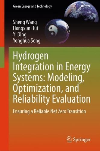 Hydrogen Integration in Energy Systems: Modeling, Optimization, and Reliability Evaluation: Ensuring a Reliable Net Zero Transition