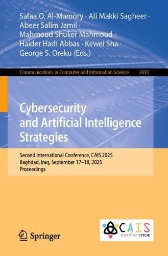 Cybersecurity and Artificial Intelligence Strategies: Second International Conference, CAIS 2025, Baghdad, Iraq, September 17–18, 2025, Proceedings