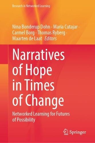 Narratives of Hope in Times of Change: Networked Learning for Futures of Possibility