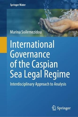 International Governance of the Caspian Sea Legal Regime: Interdisciplinary Approach to Analysis