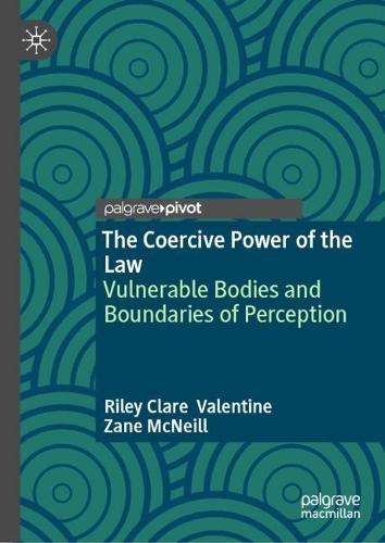 The Coercive Power of the Law: Vulnerable Bodies and Boundaries of Perception