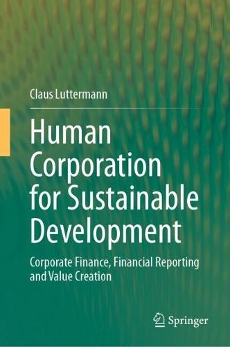 Human Corporation for Sustainable Development: Corporate Finance, Financial Reporting and Value Creation