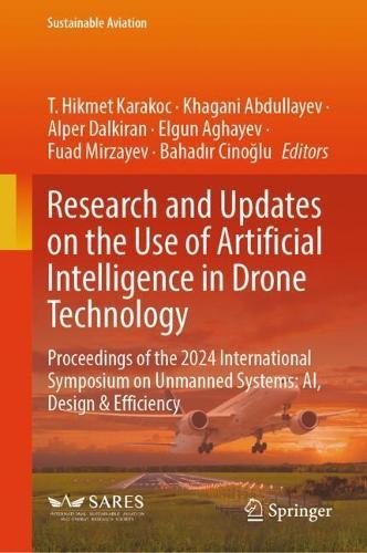Research and Updates on the Use of Artificial Intelligence in Drone Technology: Proceedings of the 2024 International Symposium on Unmanned Systems: AI, Design and Efficiency