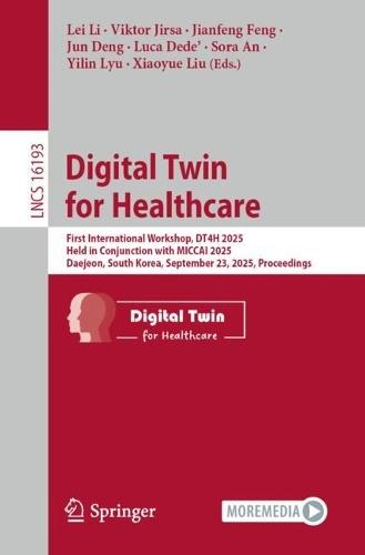 Digital Twin for Healthcare: First International Workshop, DT4H 2025, Held in Conjunction with MICCAI 2025, Daejeon, South Korea, September 23, 2025, Proceedings