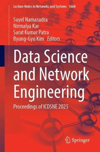 Data Science and Network Engineering: Proceedings of ICDSNE 2025